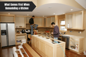 What Comes First When Remodeling a Kitchen